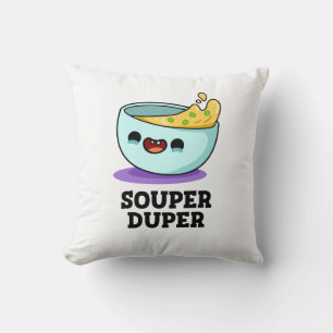Souper Duper Funny Soup Pun  Cushion