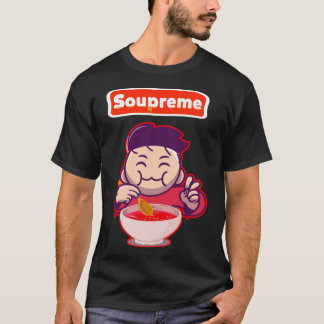 soupreme Good Soup  Eating soup  T-Shirt