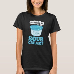 Sour Cream Sauce Vegan Dip Onion Dipping Keto Food T-Shirt