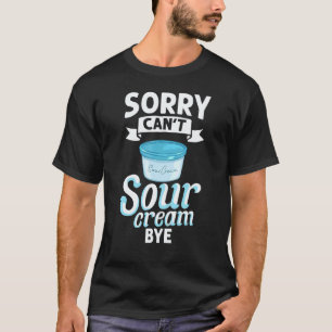 Sour Cream Sauce Vegan Dip Onion Dipping Keto Food T-Shirt