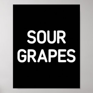 Sour Grapes, Funny, Jokes, Sarcastic Poster