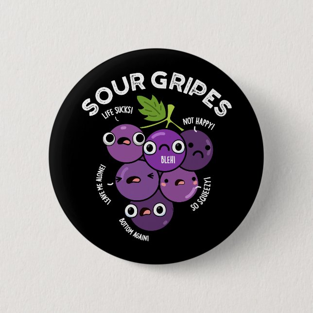 Sour Gripes Funny Fruit Grape Pun Dark BG 6 Cm Round Badge (Front)