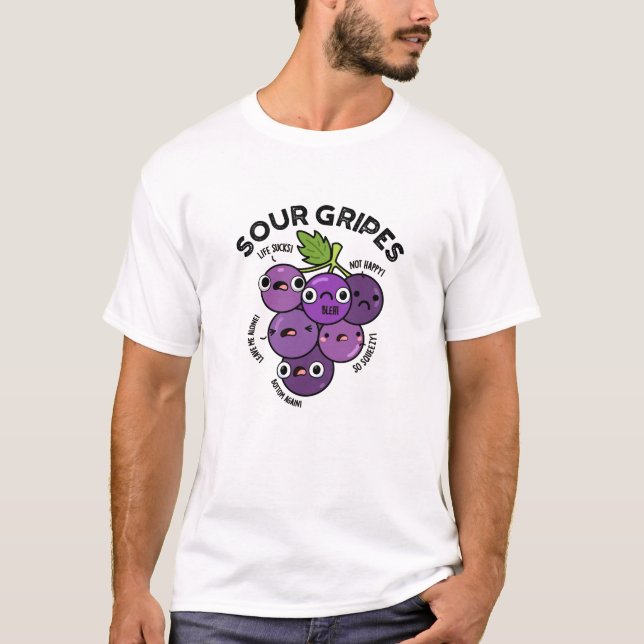Sour Gripes Funny Fruit Grape Pun  T-Shirt (Front)