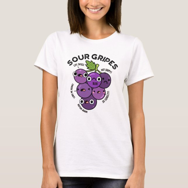 Sour Gripes Funny Fruit Grape Pun  T-Shirt (Front)