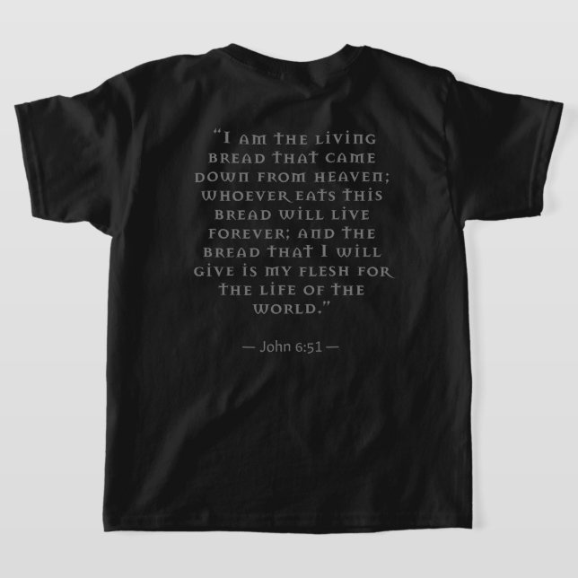 Source and Summit: Holy Eucharist John 6:51 Quote T-Shirt (Laydown Back)