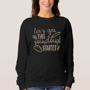 Sourdough Bread Baking Design Sweatshirt