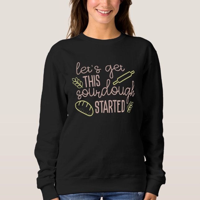Sourdough Bread Baking Design Sweatshirt (Front)