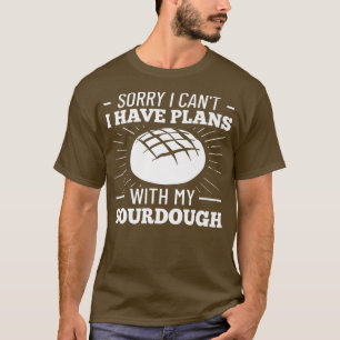 Sourdough Bread Starter Recipes Baking Rolls Begin T-Shirt