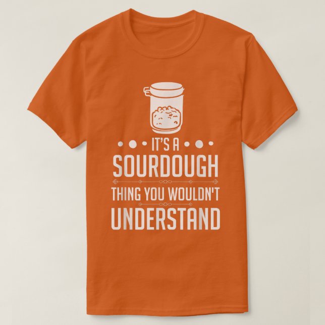 Sourdough Bread Starter Recipes Baking Rolls Begin T-Shirt (Design Front)