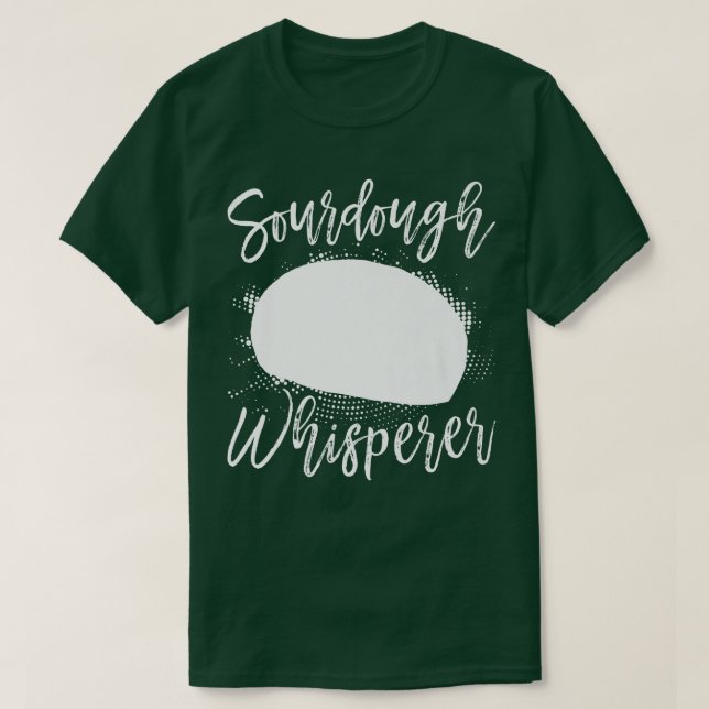 Sourdough Bread Starter Recipes Baking Rolls Begin T-Shirt (Design Front)