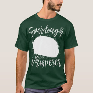 Sourdough Bread Starter Recipes Baking Rolls Begin T-Shirt
