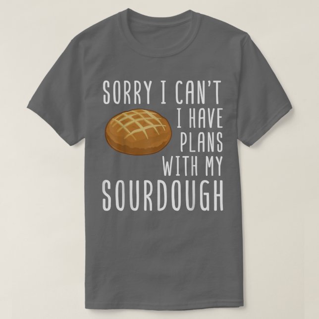Sourdough Bread Starter Recipes Baking Rolls Begin T-Shirt (Design Front)