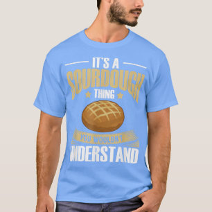 Sourdough Bread Starter Recipes Baking Rolls Begin T-Shirt
