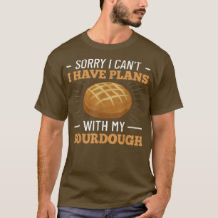 Sourdough Bread Starter Recipes Baking Rolls Begin T-Shirt