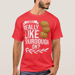 Sourdough Bread Starter Recipes Baking Rolls Begin T-Shirt