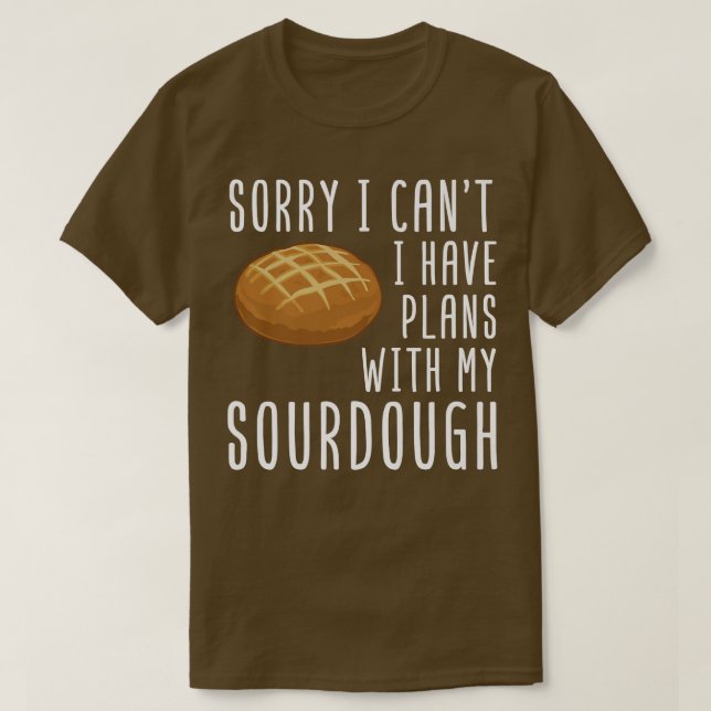 Sourdough Bread Starter Recipes Baking Rolls Begin T-Shirt (Design Front)