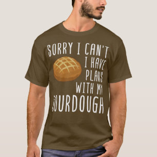 Sourdough Bread Starter Recipes Baking Rolls Begin T-Shirt