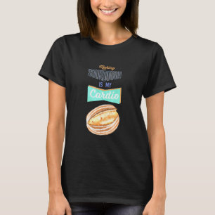 Sourdough Is My Cardio Bread Makers Baking T-Shirt