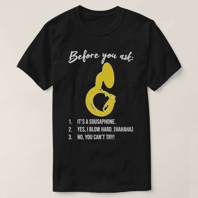 Sousaphone BEFORE YOU ASK Funny Sousaphone Gift ma T-Shirt (Design Front)