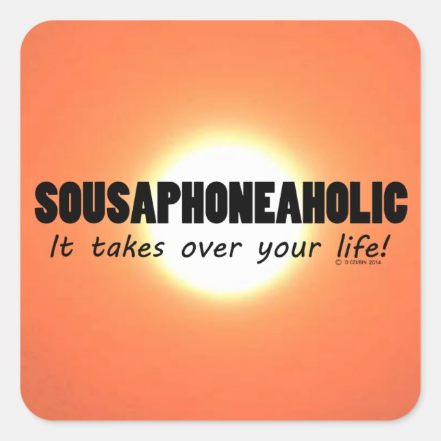 Sousaphoneaholic Life Square Sticker (Front)