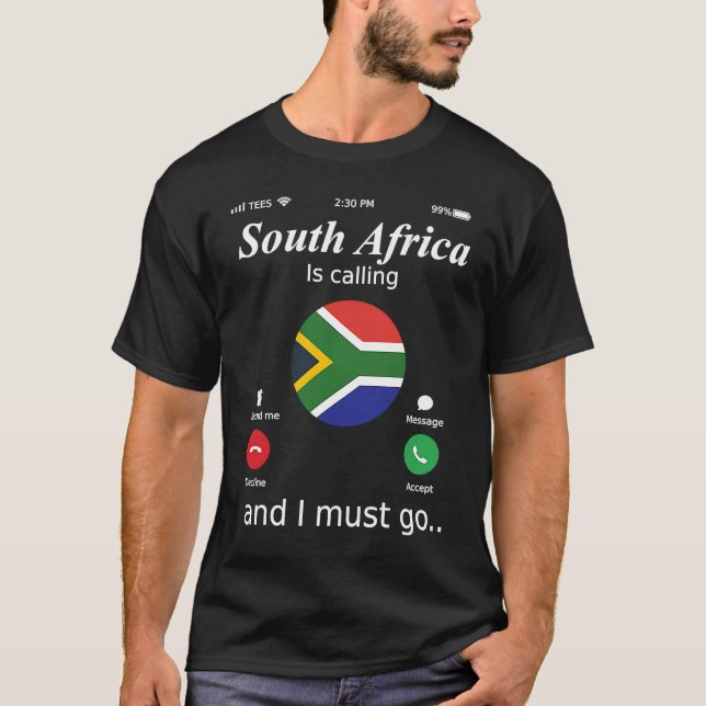 South Africa Is Calling and I Must Go South Africa T-Shirt (Front)