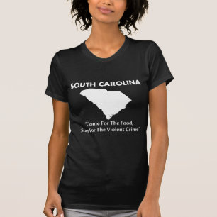 South Carolina - Come For The Food... T-Shirt