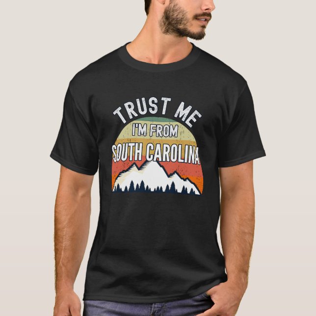 South Carolina  Trust Me I'm From South Carolina T-Shirt (Front)