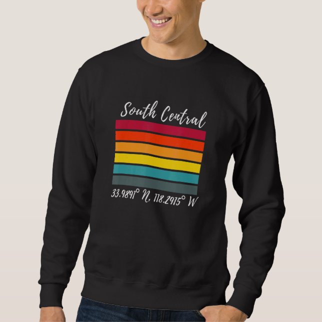 South Central Latitude And Longitude Ca Los Angele Sweatshirt (Front)