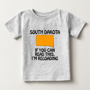 South Dakota - If You Can Read This, I'm Reloading Baby T-Shirt