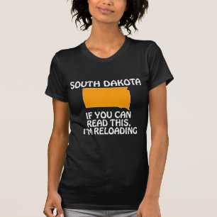 South Dakota - If You Can Read This, I'm Reloading T-Shirt