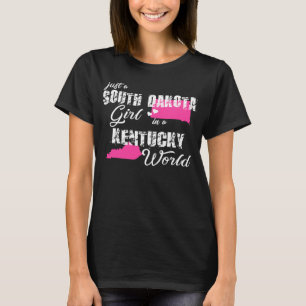 South Dakota  Just a South Dakota girl in a Kentuc T-Shirt