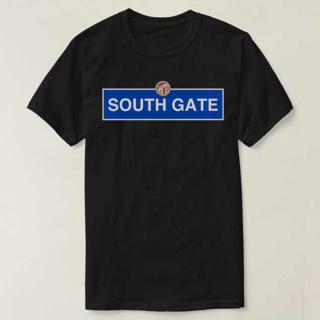 South Gate Los Angeles Street Sign Central Califor T-Shirt (Design Front)