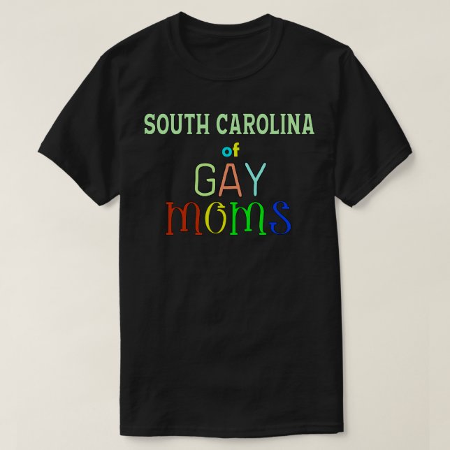 South olina Of Gay Moms T-Shirt (Design Front)