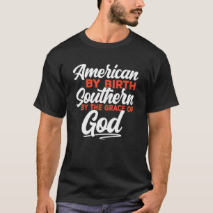 Southern By The Grace Of God American Southerner H T-Shirt