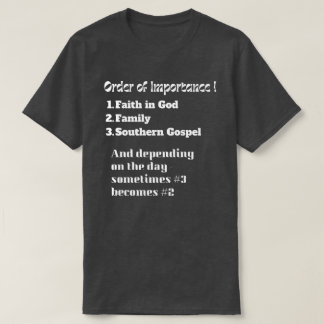 Southern Gospel Order Of Importance T-Shirt