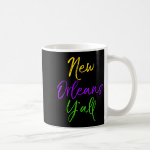 Southern Mardi Gras Quote Louisiana Gift New Orlea Coffee Mug