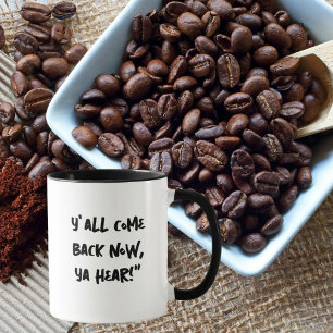 Southern Mug "Y'all Come Back Now, Ya Hear"