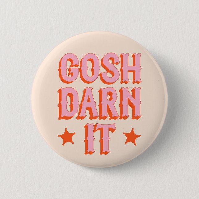 Southern Politeness: Gosh Darn It (retro old west) 6 Cm Round Badge (Front)