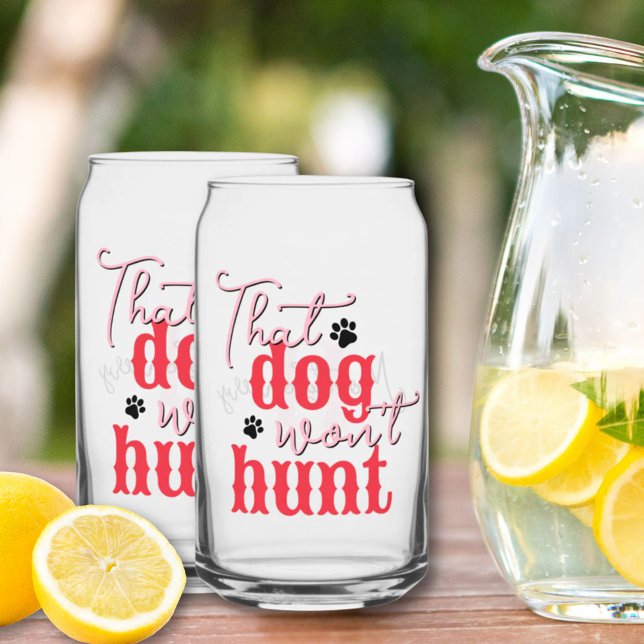 Southern Quote That Dog Won't Hunt Pink Red Fun Can Glass (Southern Quote That Dog Won't Hunt Pink Red Fun Can Glass)