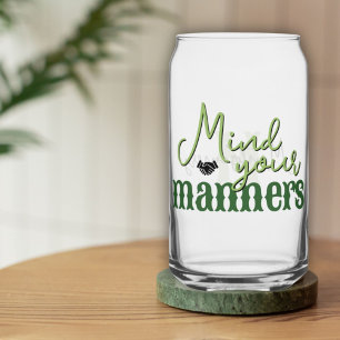 Southern Quotes Mind Your Manners Green Monogram Can Glass