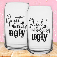 Southern Sayings Quit Being Ugly Black Script