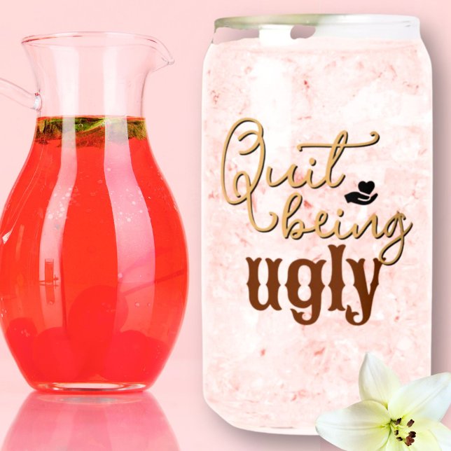 Southern Sayings Quit Being Ugly Tan Monogram Can Glass (Southern Sayings Quit Being Ugly Tan Monogram Can Glass)