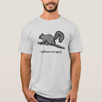 Southerners eat squirrels T-Shirt