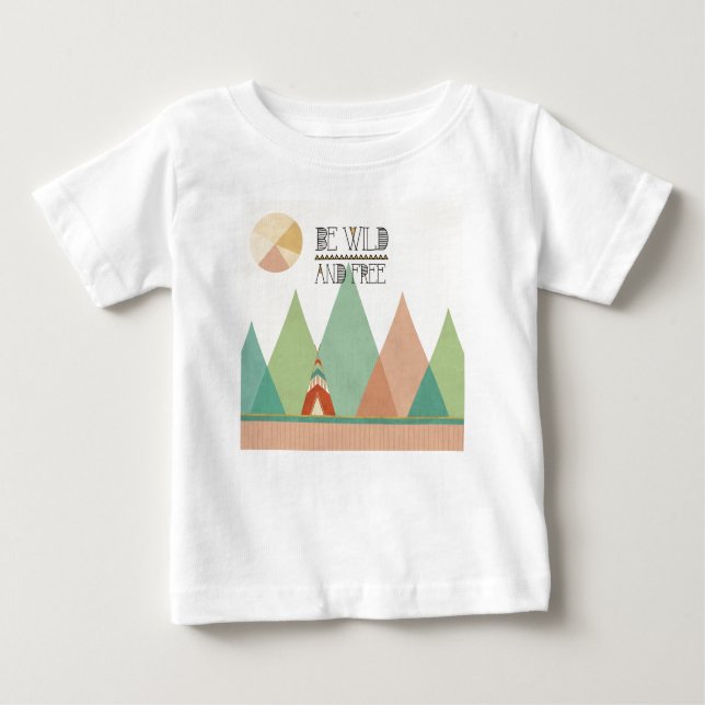 Southwest Geo II| Be Wild and Free Baby T-Shirt (Front)