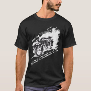 Soviet heavy motorcycles like URAL are not afraid  T-Shirt