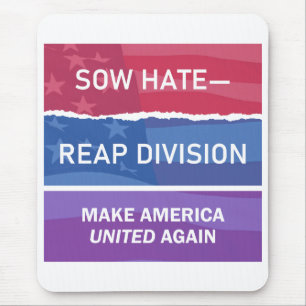 Sow Hate-Reap Division; Make America UNITED Again Mouse Pad