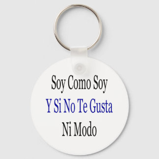 Soy Como Soy Y Si No Te Gusta Ni Modo Key Ring