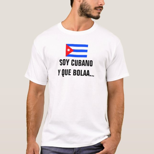 Soy Cubano y que Bolaa T-Shirt (Front)