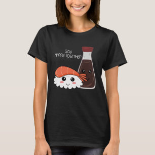 Soy Happy Together Condiment Soya Sauce Pun T-Shirt