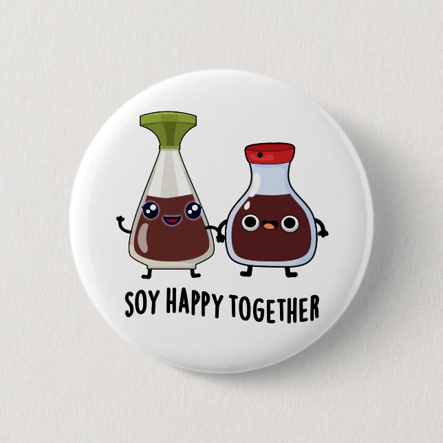 Soy Happy Together Soy Sauce Pun  6 Cm Round Badge (Front)